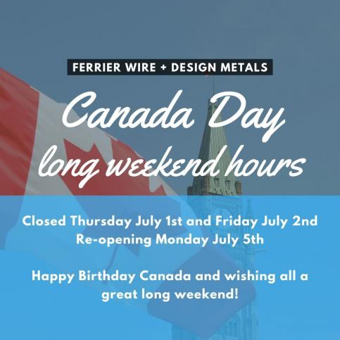 Ferrier Wire + Design Metals Canada Day Long Weekend Hours Ferrier Wire + Design Metals Canada Day Long Weekend Hours
